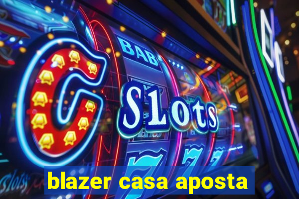 blazer casa aposta